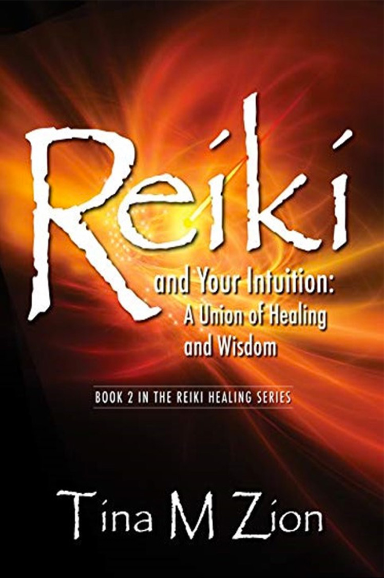 book cover Reiki and Your Intuition: A Union of Healing and Wisdom Book 2 in the Reiki Healing Series Tina M. Zion