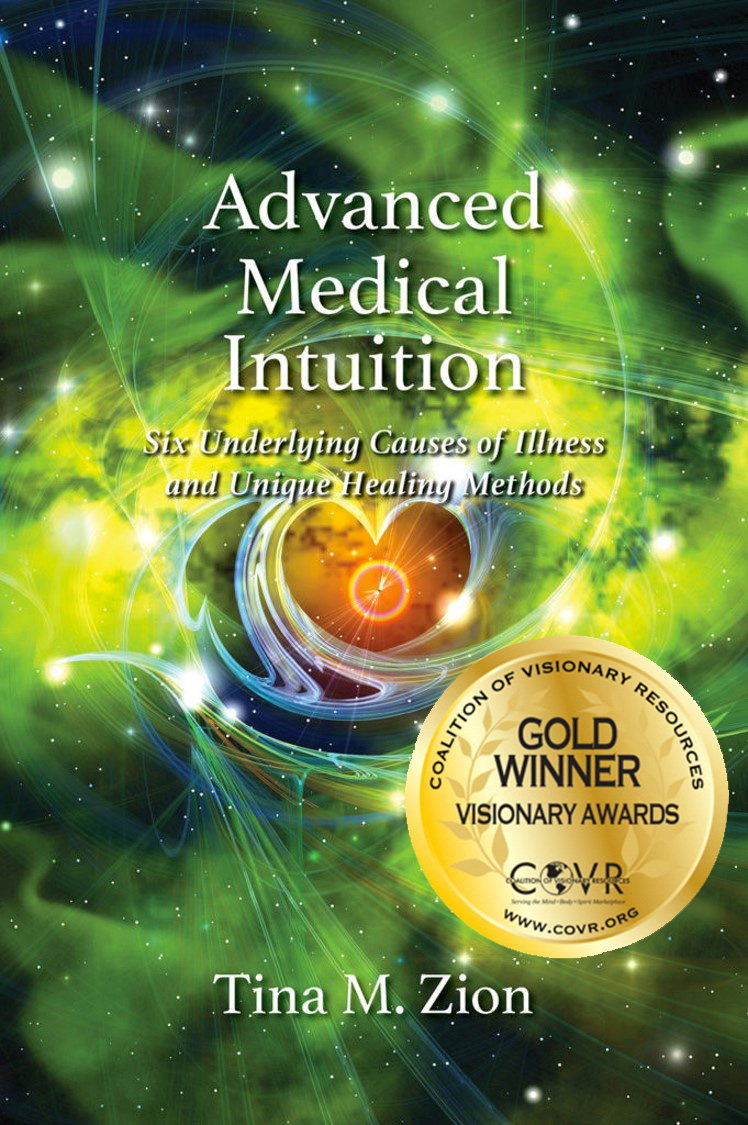 book cover Advanced Medical Intuition Six Underlying Causes of Illness and Unique Healing Methods Tina M. Zion Gold Winner Visionary Awards