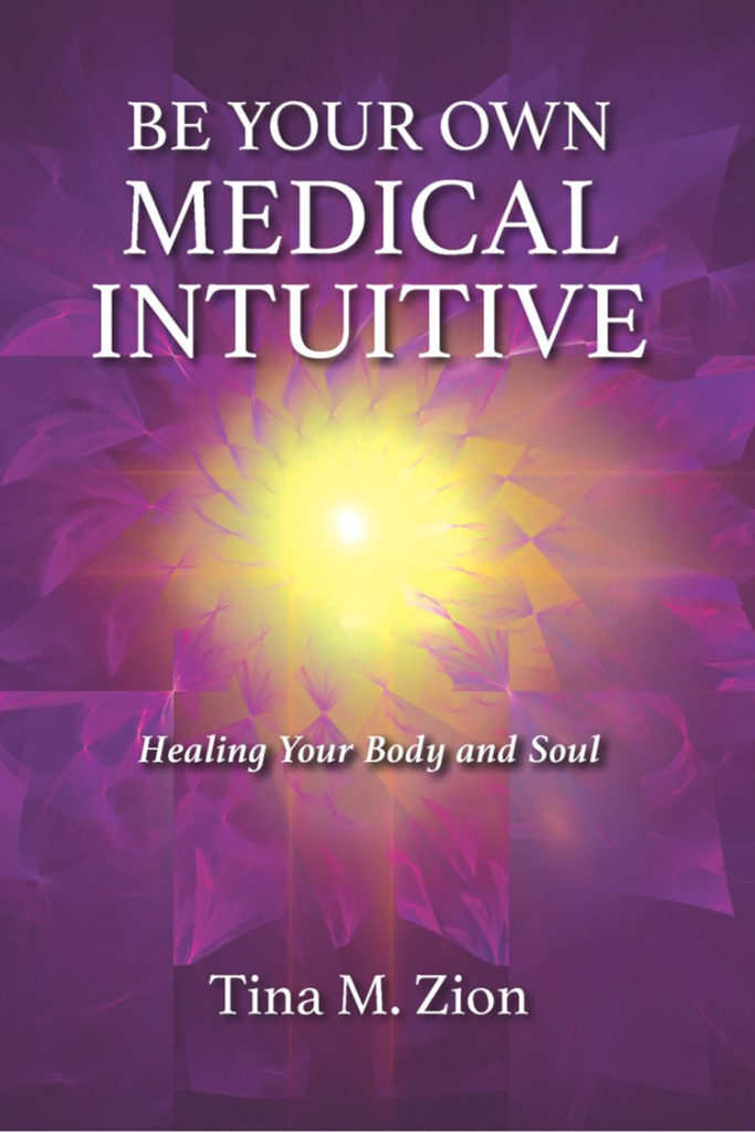 book cover Be Your Own Medical Intuitive Healing Your Body and Soul Tina M. Zion