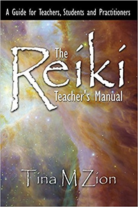 book cover The Reiki Teacher's Manual A Guide for Teachers, Students and Practitioners Tina M. Zion