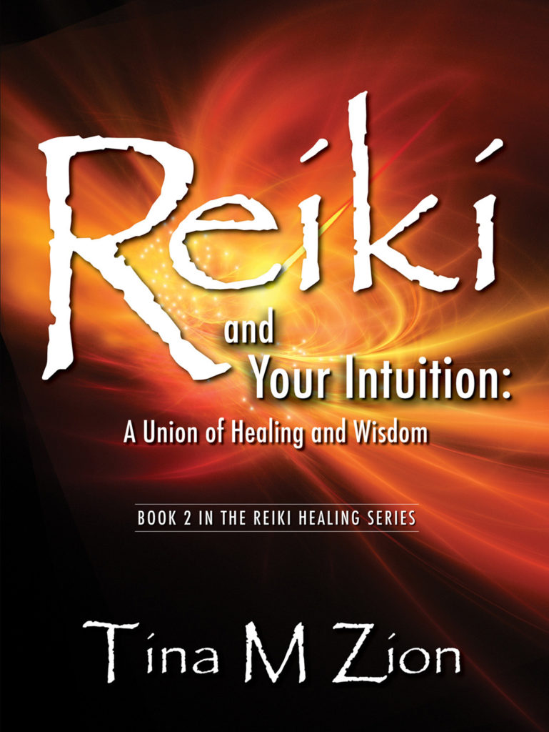 book cover Reiki and Your Intuition: A Union of Healing and Wisdom Book 2 in the Reiki Healing Series Tina M. Zion