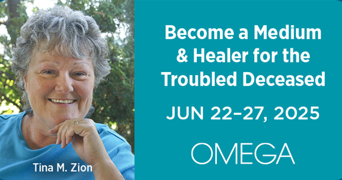 Become a Medium & Healer for the Troubled Deceased June 22-27, 2025 at Omega Institute Tina Zion