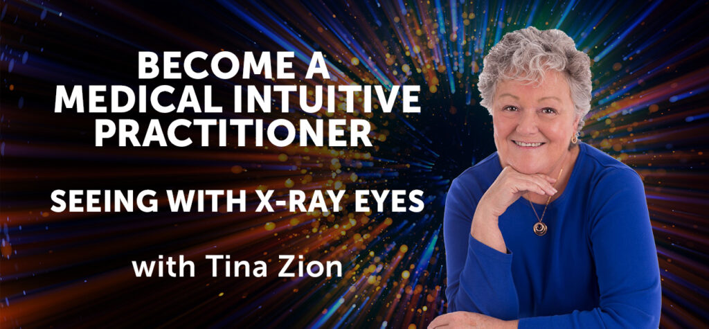 Become a Medical Intuitive Practitioner Seeing With X-Ray Eyes with Tina Zion header banner
