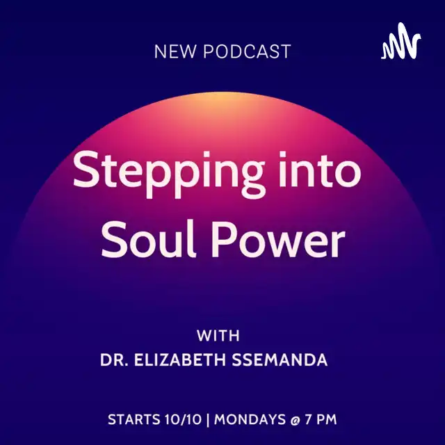 Stepping into Soul Power with Dr. Elizabeth Ssemanda Podcast thumbnail