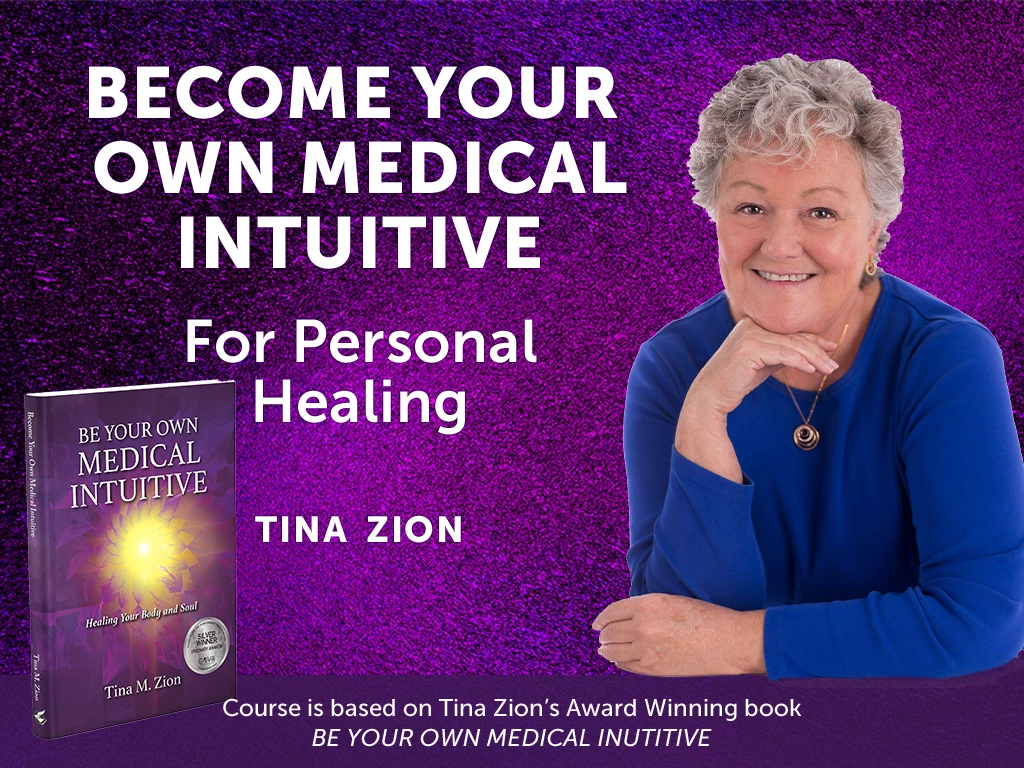 Become Your Own Medical Intuitive for Personal Healing Tina Zion Course based on Tina Zion's Award Winning book Be Your Own Medical Intuitive image of book cover in 3D and headshot of Tina Zion