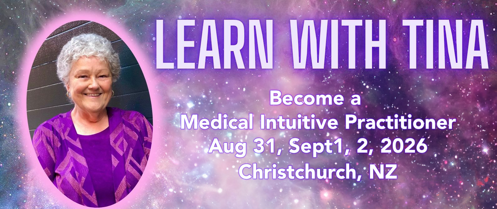 Medical Intuitive Practitioner course banner promo Learn with Tina Become a Medical Intuitive Practitioner August 31, September 1, 2, 2026 Christchurch, NZ